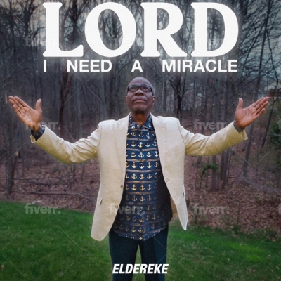 Eldereke - Lord I Need a Miracle