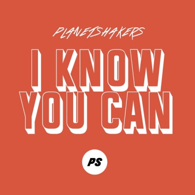 Planetshakers - I Know You Can