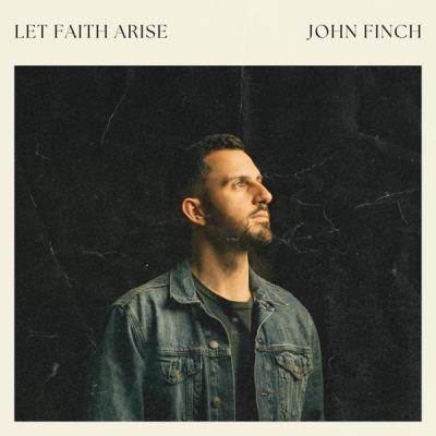 John Finch - Let Faith Arise