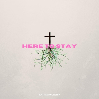 Anthem Worship - Here to Stay