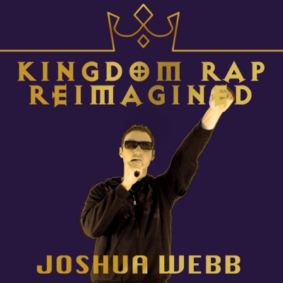 Joshua Webb - Kingdom Rap (Reimagined)