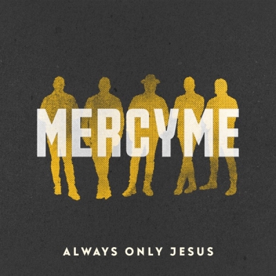 Mercy Me - Always Only Jesus