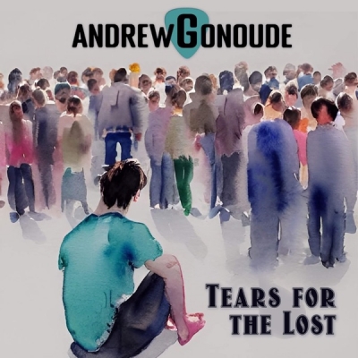 Andrew Gonoude - Tears For the Lost