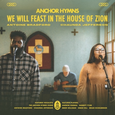 Anchor Hymns - We Will Feast In the House of Zion