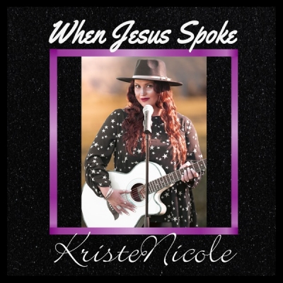 KristeNicole - When Jesus Spoke