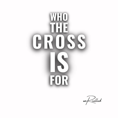 weRcalled - Who the Cross Is For