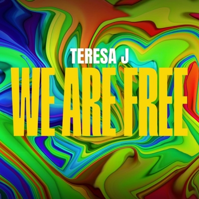 Teresa J - We Are Free