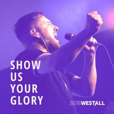 Rob Westall - Show Us Your Glory