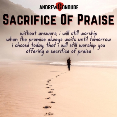 Andrew Gonoude - Sacrifice of Praise (Without Answers)
