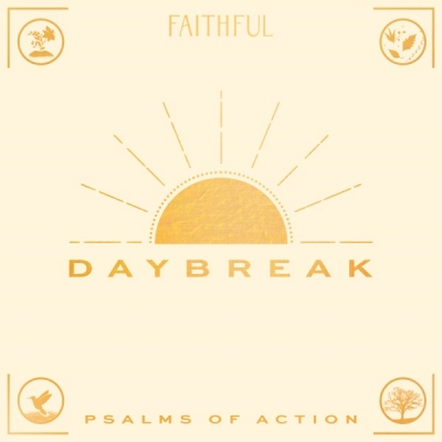 Faithful - Daybreak: Psalms of Action