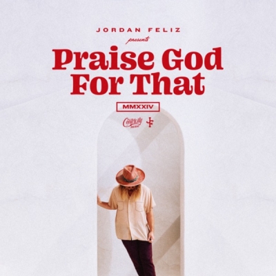 Jordan Feliz - Praise God For That