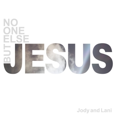 Jody and Lani - No One Else But Jesus