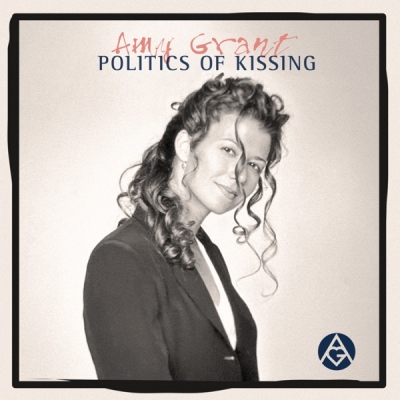 Amy Grant - Politics Of Kissing