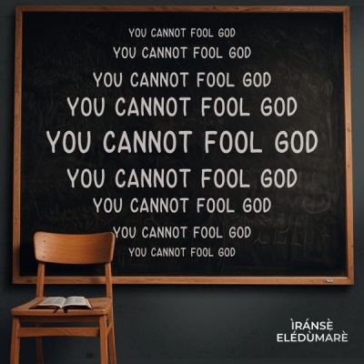 Iranse Eledumare - You Cannot Fool God