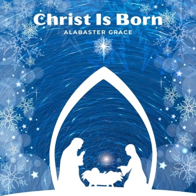 Alabaster Grace - Christ Is Born