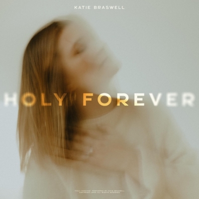 Katie Braswell - Holy Forever