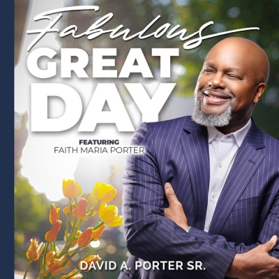 David A. Porter, Sr. - Fabulous Great Day