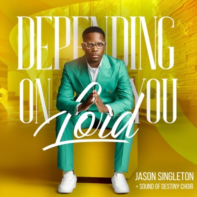 Jason Singleton - Depending On You Lord