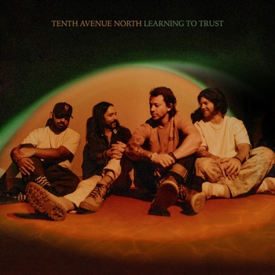 Tenth Avenue North - Learning to Trust