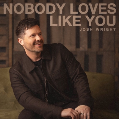 Josh Wright - Nobody Loves Like You