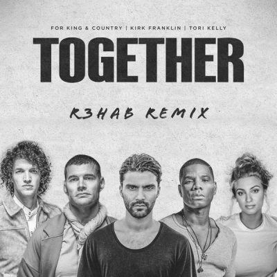 for King & Country - TOGETHER (R3HAB Remix)