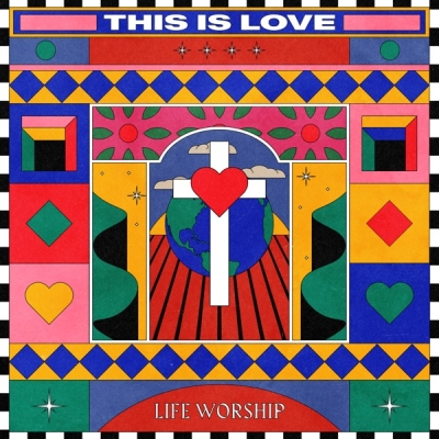 LIFE Worship - This Is Love