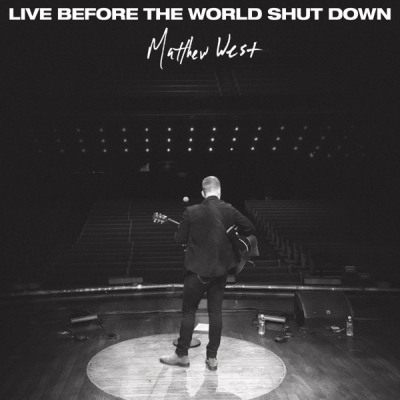 Matthew West - Live Before the World Shut Down
