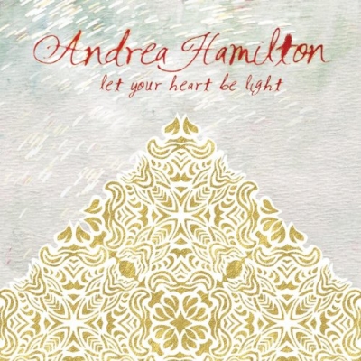 Andrea Hamilton - Let Your Heart Be Light