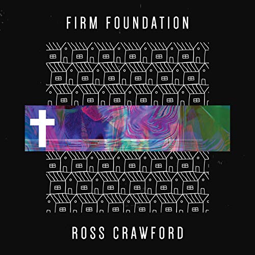 Ross Crawford - Firm Foundation