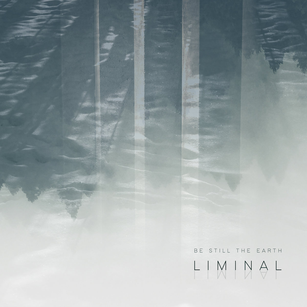 Be Still the Earth - Liminal