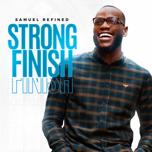 Samuel Refined - Strong Finish