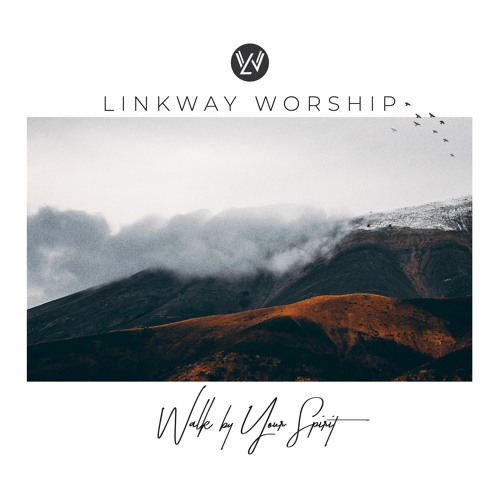 Linkway Worship - Walk By Your Spirit