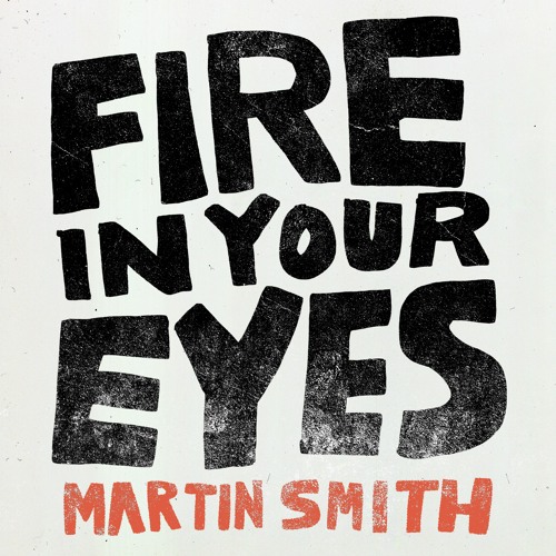 Martin Smith - Fire In Your Eyes