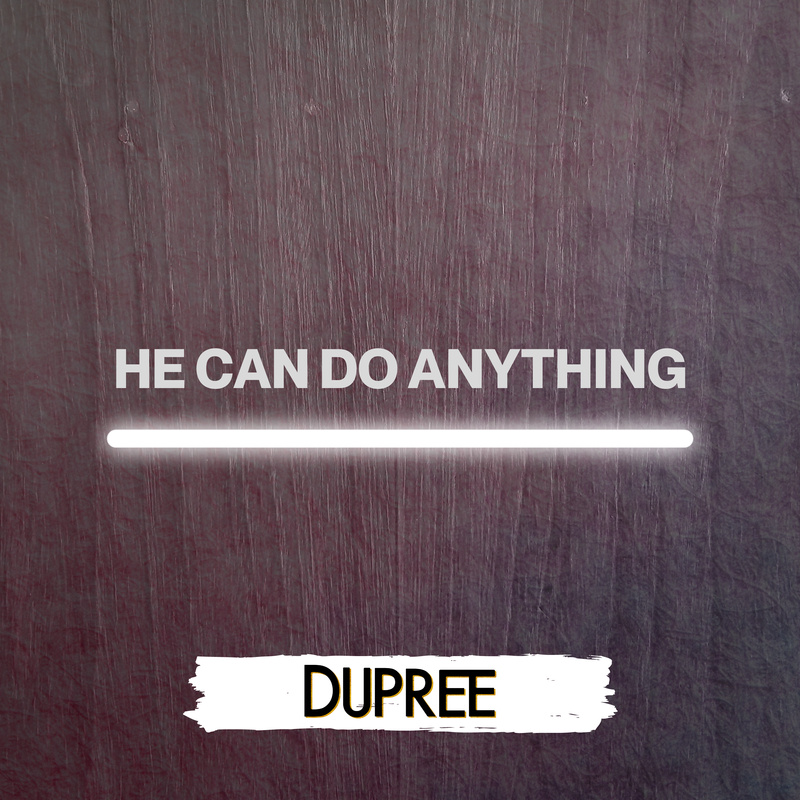 Dupree - He Can Do Anything