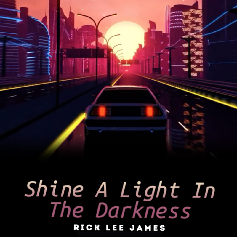 Rick Lee James - Shine A Light In The Darkness