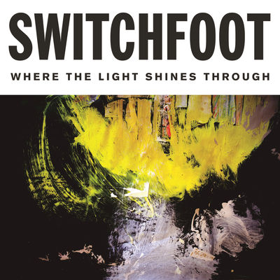 Switchfoot - Where The Light Shines Through