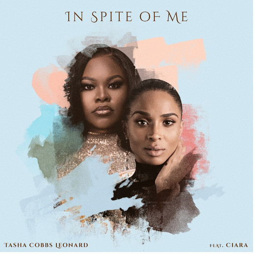 Tasha Cobbs Leonard and Ciara Release New Single 'In Spite of Me'