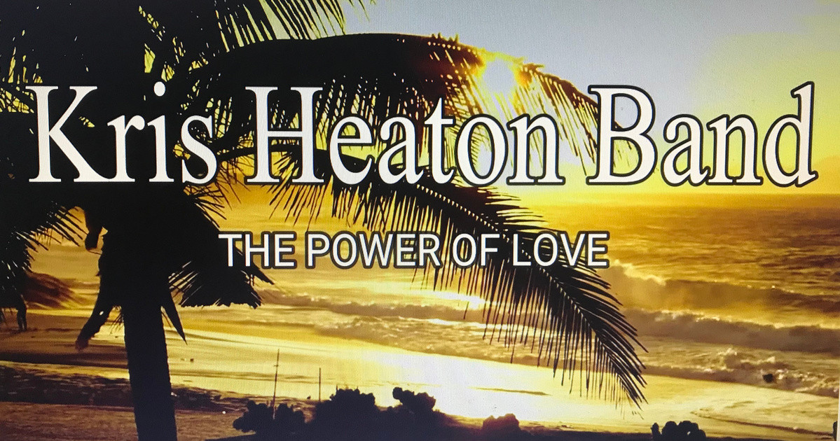 Kris Heaton Band Releases New Single 'The Power of Love'