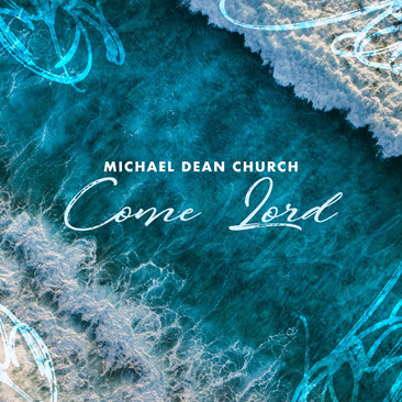 Michael Dean Church - Come Lord