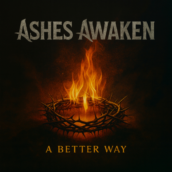 Ashes Awaken - A Better Way